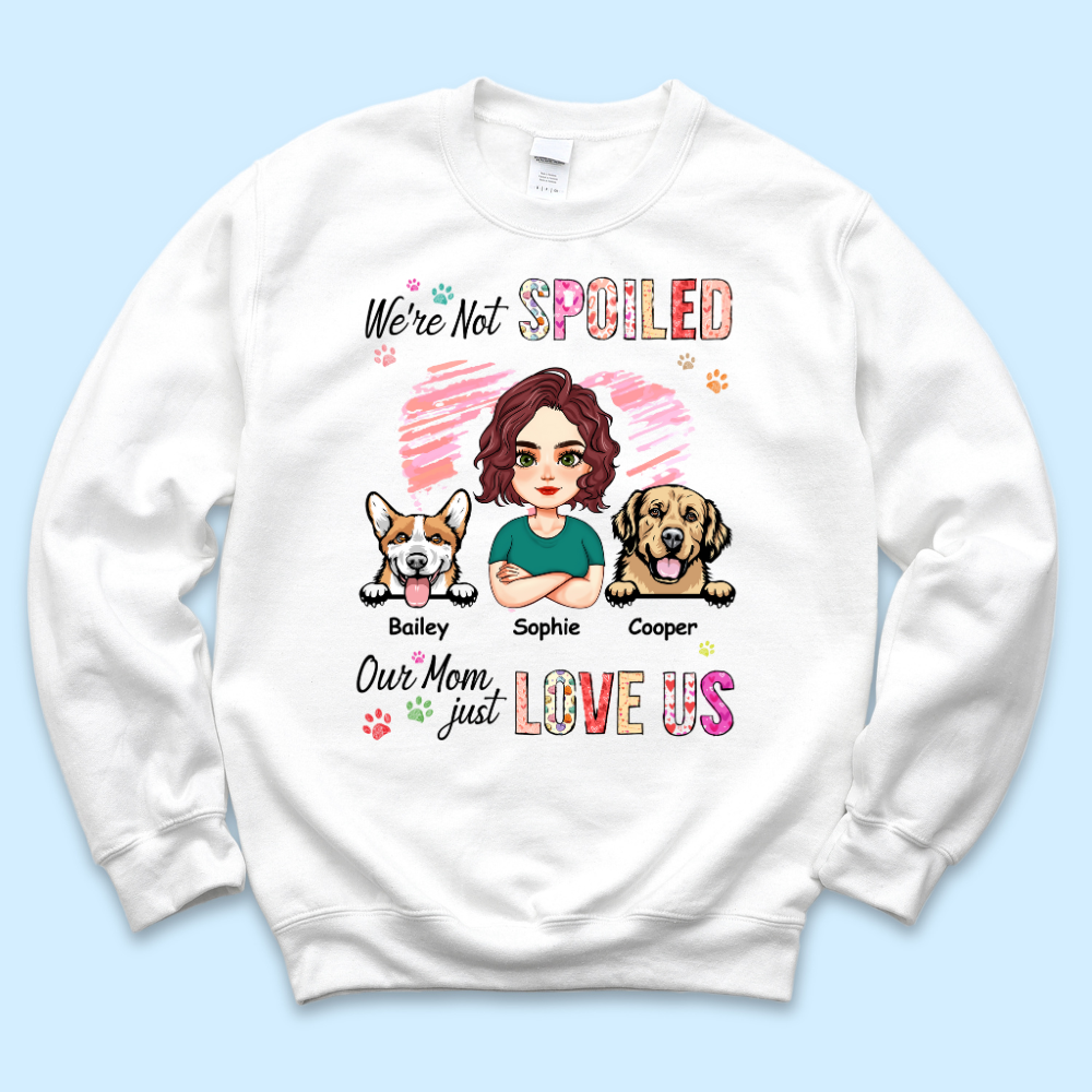 Personalized We're Not Spoiled Mom Loves Us T Shirt, Gift For Dog Mom Merchize