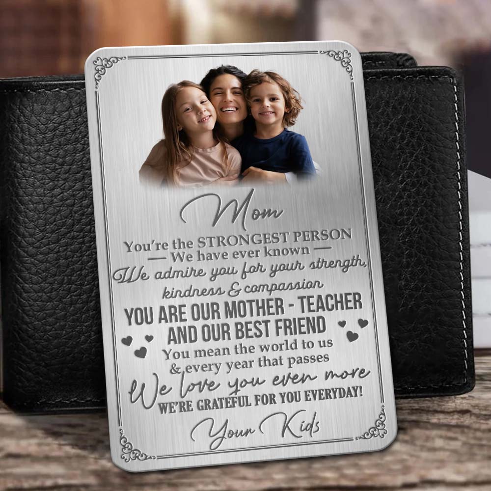 Custom Dear Mom You're The Strongest Person Photo Aluminum Wallet Card, Gift For Mom KL