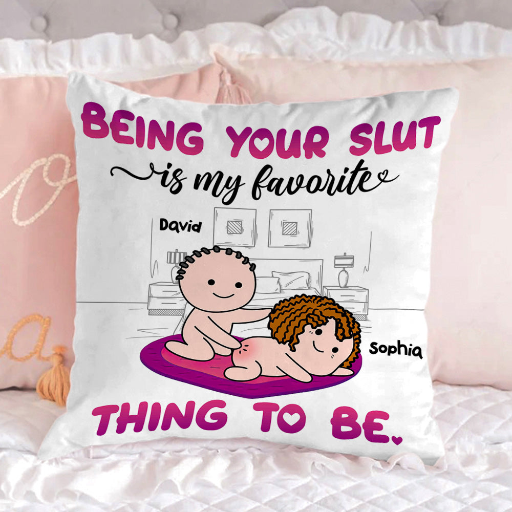 Being Your Slut Is My Favorite Thing To Be Personalized Pillow,Gift For Couple AD