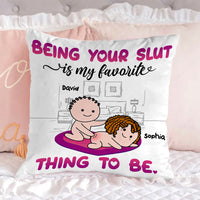 Thumbnail for Being Your Slut Is My Favorite Thing To Be Personalized Pillow,Gift For Couple AD