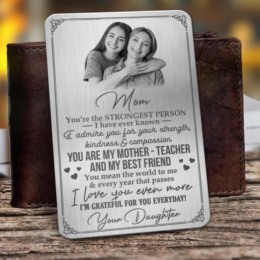 Custom Dear Mom You're The Strongest Person Photo Aluminum Wallet Card, Gift For Mom KL