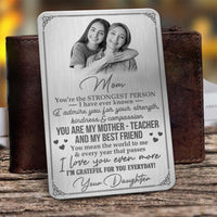 Thumbnail for Custom Dear Mom You're The Strongest Person Photo Aluminum Wallet Card, Gift For Mom KL