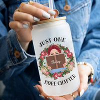 Thumbnail for Personalized Glass Bottle/Frosted Bottle With Lid & Straw - Gift For Book Lovers - Just One More Chapter AF