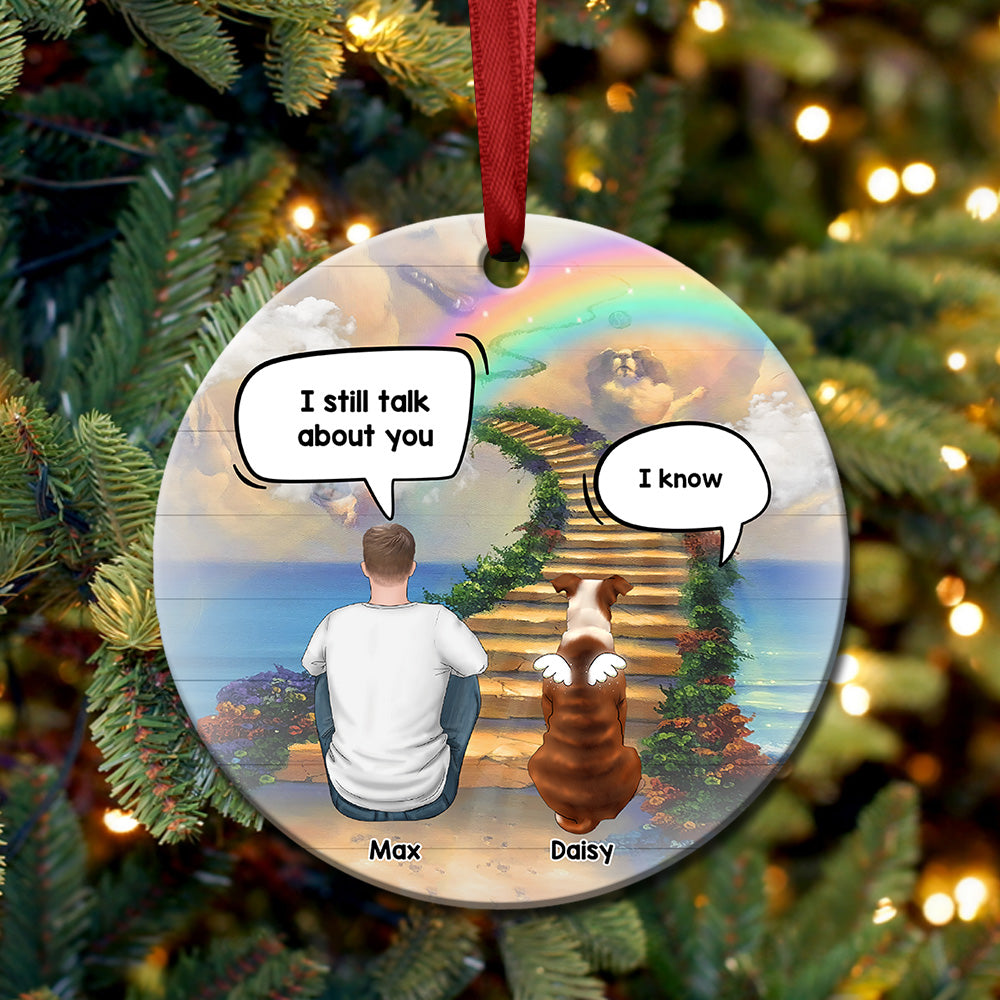 Personalized I Still Talk About You Memorial Dog Loss Of Pet Ceramic Christmas Ornament AE