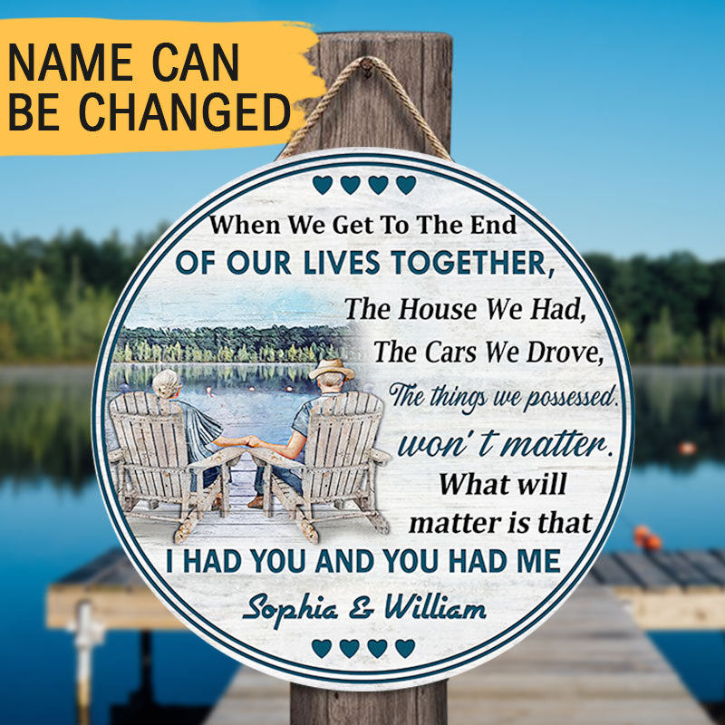 When We Get To The End Of Our Lives Custom Wood Circle Sign, Best Gift For Couple Z