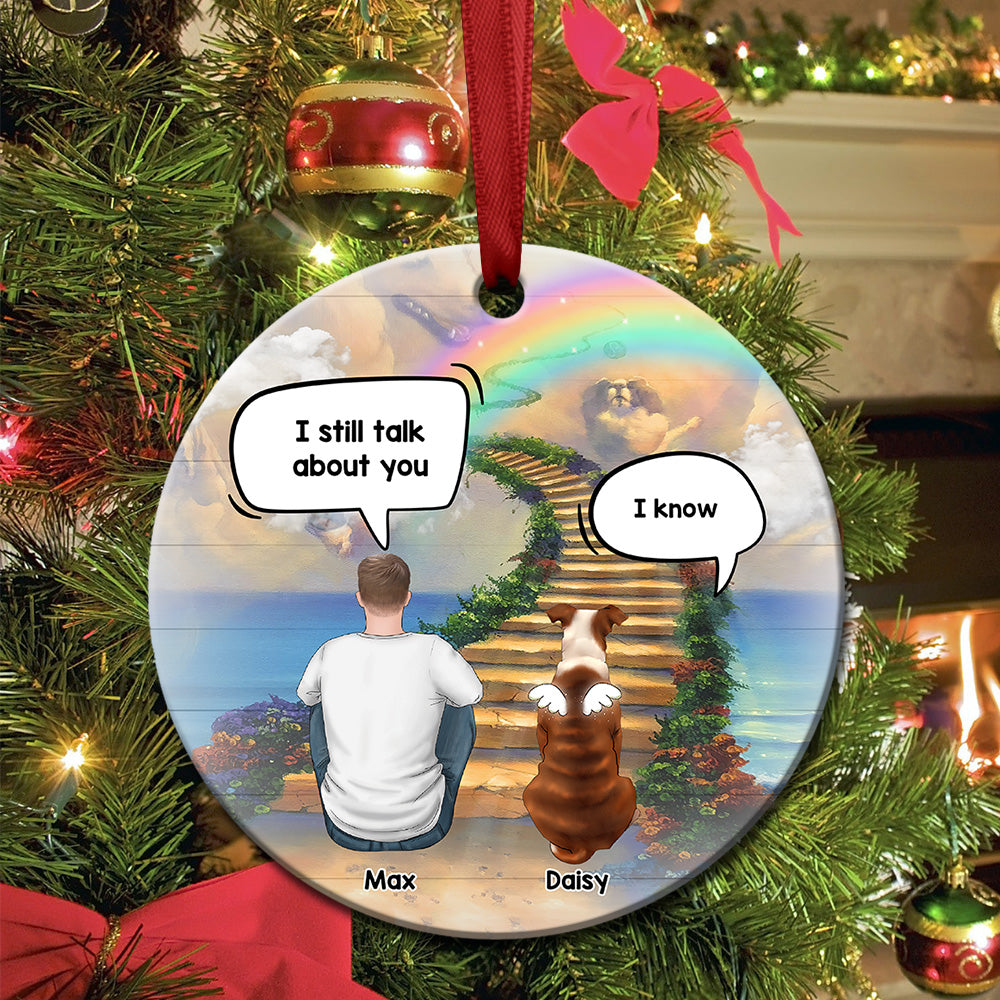 Personalized I Still Talk About You Memorial Dog Loss Of Pet Ceramic Christmas Ornament AE