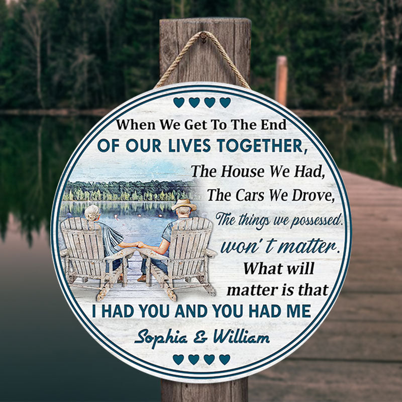 When We Get To The End Of Our Lives Custom Wood Circle Sign, Best Gift For Couple Z