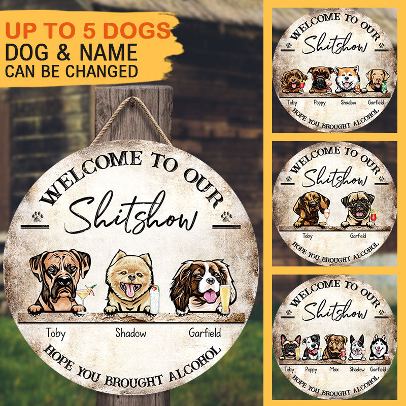 The Shitshow - Hope You Brought Alcohol, Door Sign For Dog Lover's Home Z