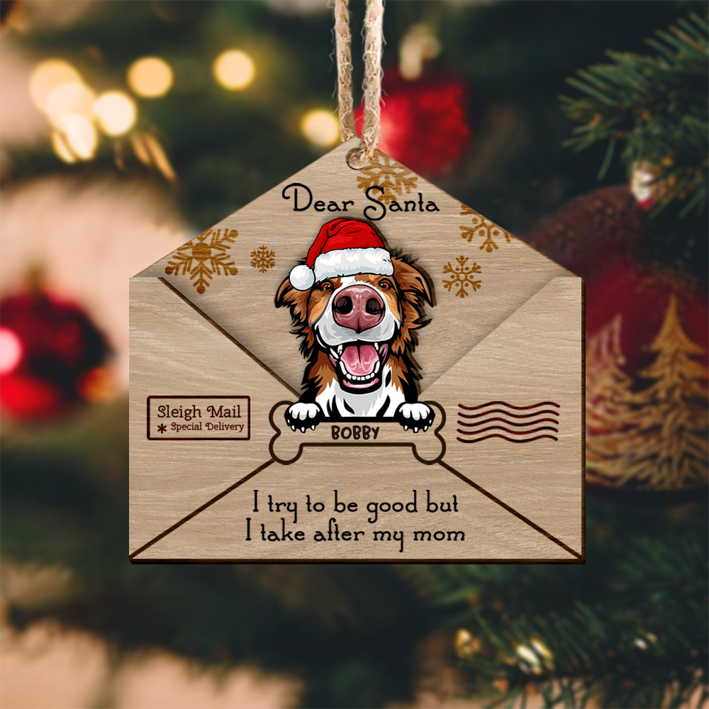 Letter To Santa I Tried To Be Good But I Take After My Mom 2 Layered Wood Christmas Ornament, Dog Lover Gifts AE