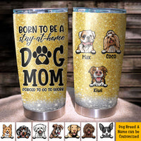 Thumbnail for Born To Be A Stay-at-home Dog Mom Tumbler, Best Gift for Dog Lovers AA