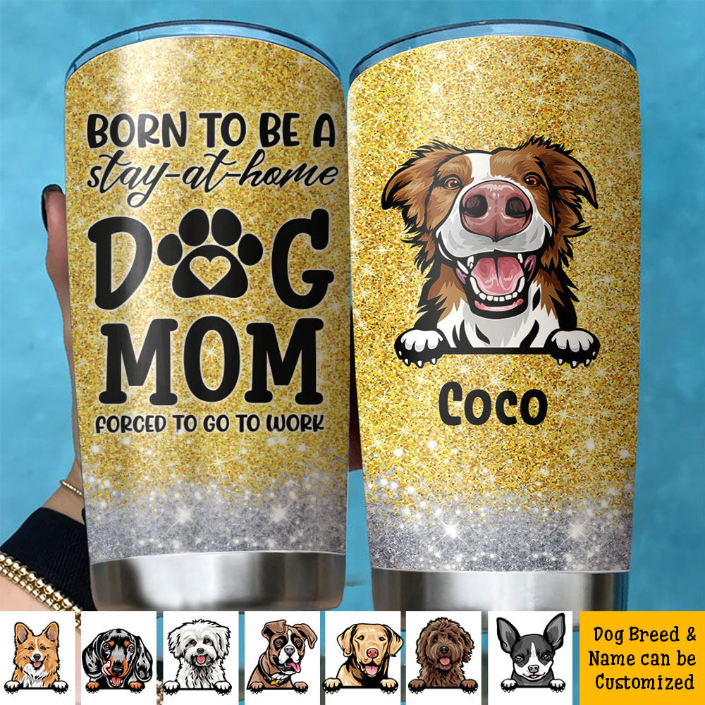 Born To Be A Stay-at-home Dog Mom Tumbler, Best Gift for Dog Lovers AA