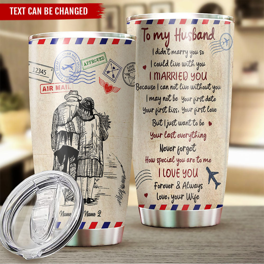 I Didn't Marry You So I Could Live With You Personalized Tumbler AA