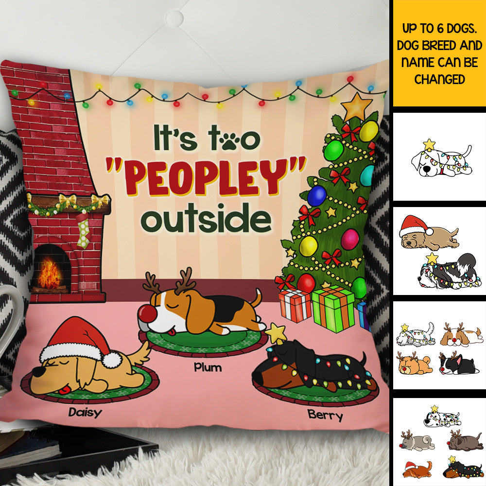 It's Too Peopley Outside Dog Personalized Dog Christmas Pillow, Christmas Gift For Dog Lovers AD