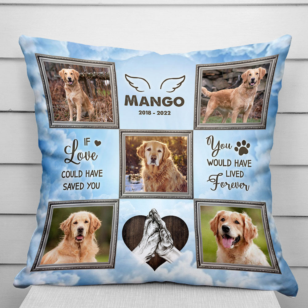 Personalized You Would Have Lived Forever Memorial Dog Pillow, Sympathy Gift For Pet Lover FC