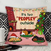 Thumbnail for It's Too Peopley Outside Dog Personalized Dog Christmas Pillow, Christmas Gift For Dog Lovers AD