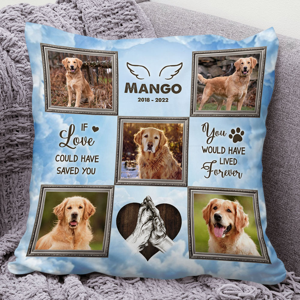 Personalized You Would Have Lived Forever Memorial Dog Pillow, Sympathy Gift For Pet Lover FC