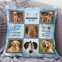 Thumbnail for Personalized You Would Have Lived Forever Memorial Dog Pillow, Sympathy Gift For Pet Lover FC