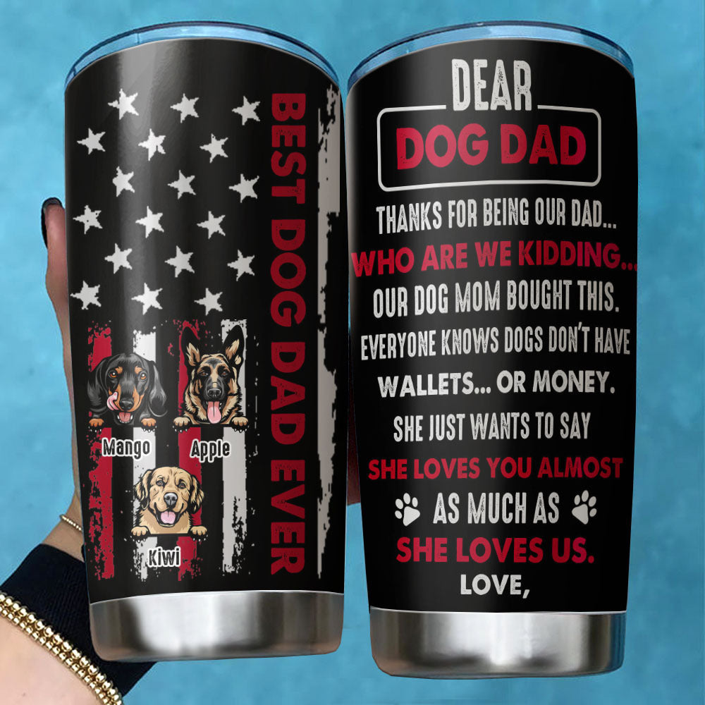 Best Dog Dad Ever Custom Tumbler, DIY Gift For Dog Lovers AA