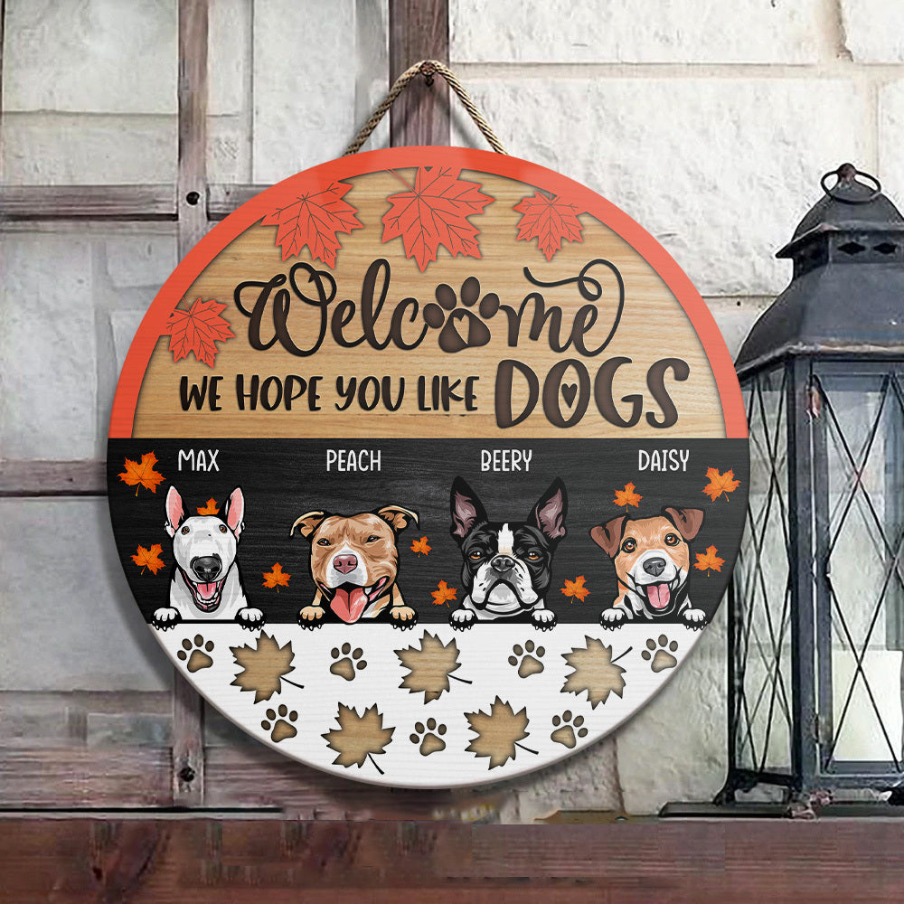 Welcome Hope You Like Dogs Door Sign, DIY Gift For Pet Lovers Z
